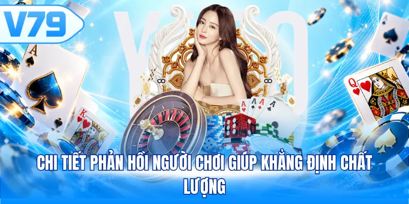 Chi tiết phản hồi người chơi giúp khẳng định chất lượng