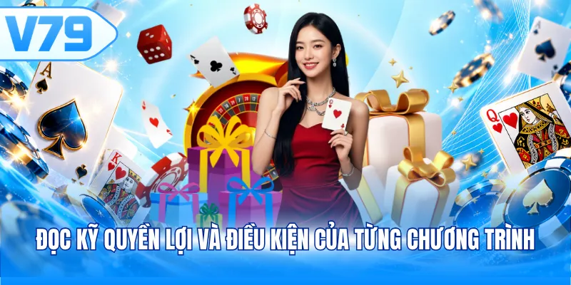 Đọc kỹ quyền lợi và điều kiện của từng chương trình