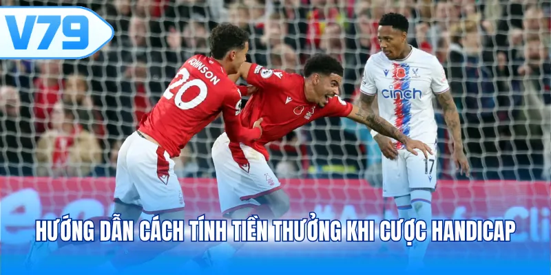 Hướng dẫn cách tính tiền thưởng khi cược Handicap