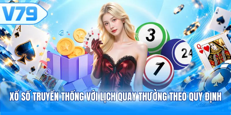 Xổ số truyền thống với lịch quay thưởng theo quy định